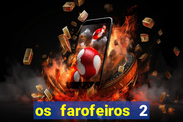 os farofeiros 2 rede canais